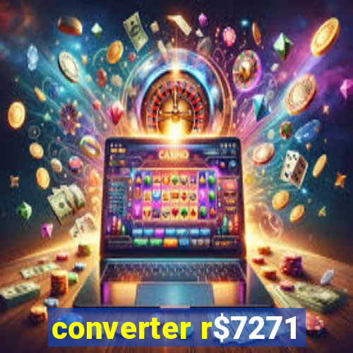 converter r$7271